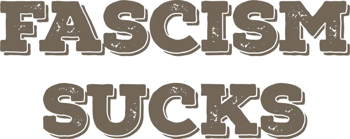 Fascism Sucks, Brown