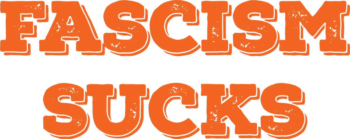 Fascism Sucks, Orange