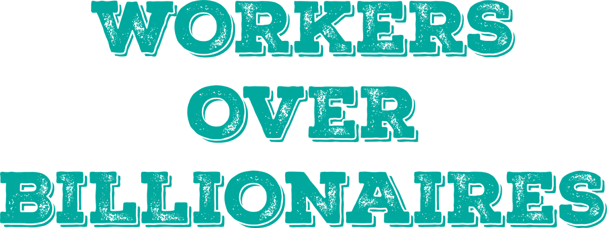 Workers Over Billionaires, Aqua
