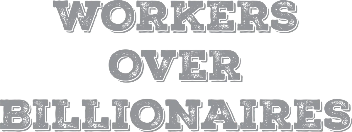 Workers Over Billionaires, Grey