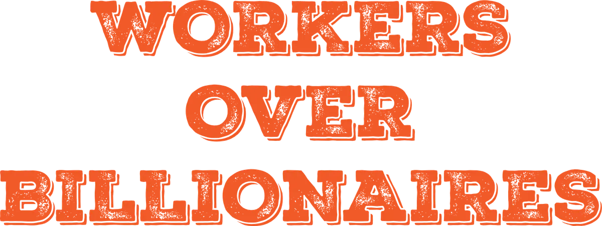 Workers Over Billionaires, Orange