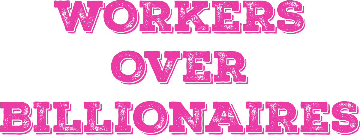 Workers Over Billionaires, Pink