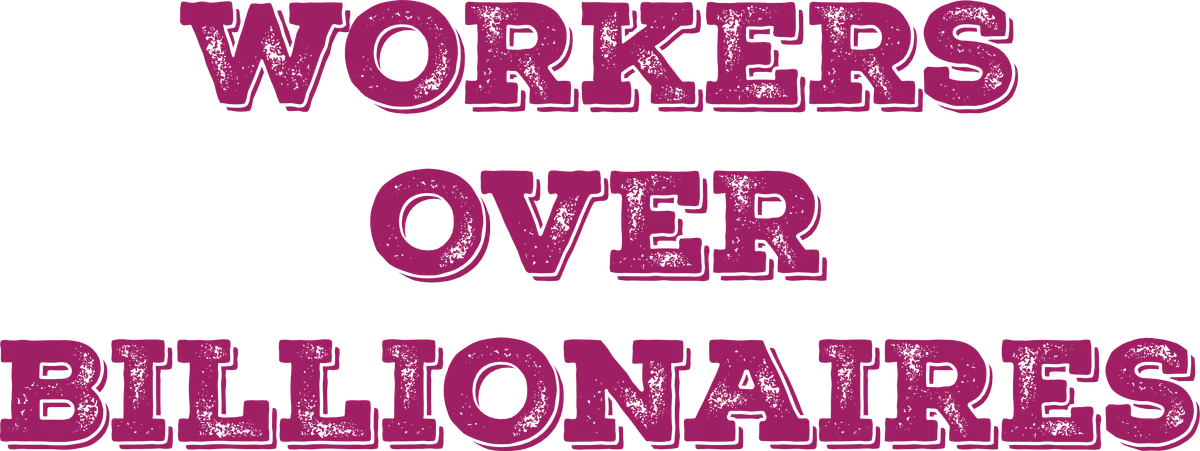 Workers Over Billionaires, Raspberry