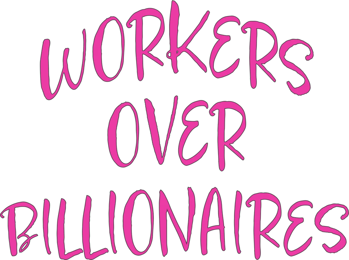 Workers Over Billionaires: Script, Pink