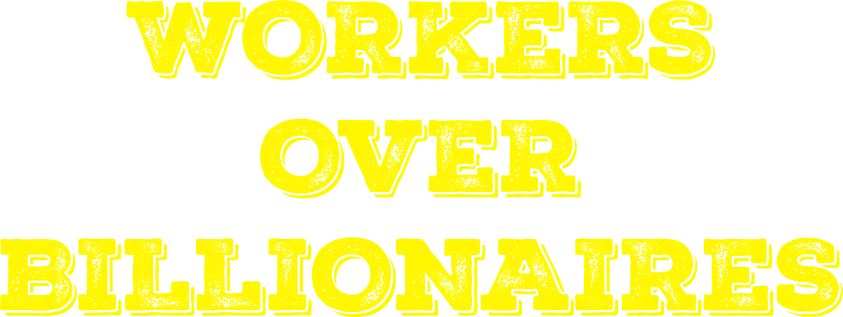 Workers Over Billionaires, Yellow